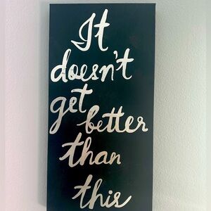 Print canvas wall hanging  Black with silver. ‘it doesn’t get better than this’